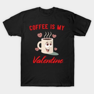 Coffee Is My Valentine T-Shirt